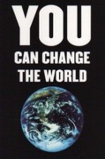 you can change the WORLD - change the world