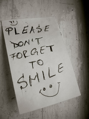 -Please don\'t forget to smile-