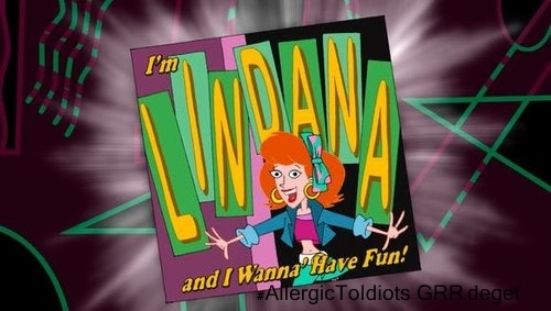I\'m LINDANA and I Wanna\' Have Fun , Oh yes LOL - I am - LINDANA