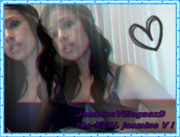 You are the rEAL jasmine ! 4 - The Real Jasmine Villegas