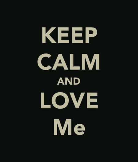 keep calm and love me