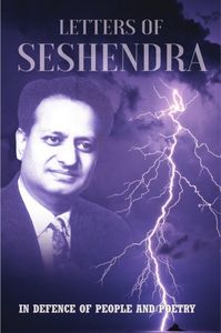 Letters of Seshendra : In Defence of People and Poetry; Crystallised Thought
Seshendra is not an individual but a movement. Excerpts from his letters entitled ‘In Defence of People & Poetry ‘carry his incisive views on the contemporary Indian scene of thou
