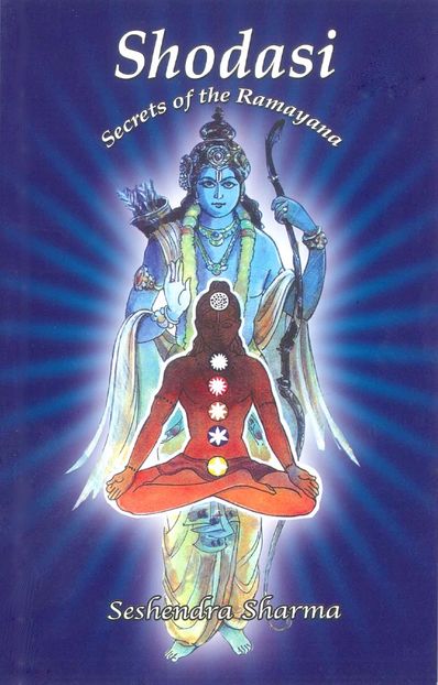 Shodasi Secrets of the Ramayana - Shodasi Secrets of the Ramayana by Seshendra Sharma