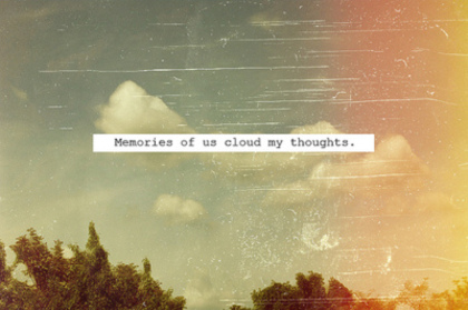 Memories of us cloud of my thoughts .; OWNED BY PerfectlyLovato &lt;3.
