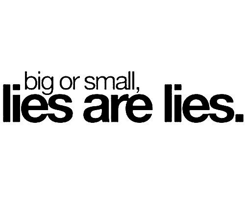 Lies are lies :)