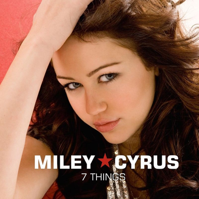  - MILEY CYRUS-7 THINGS SINGLE SOUNDTRACK