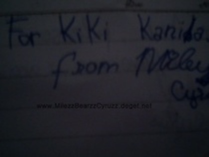 for kiki{my bff}from really milzz{MilezzBearzzCyruzz} - my autograph
