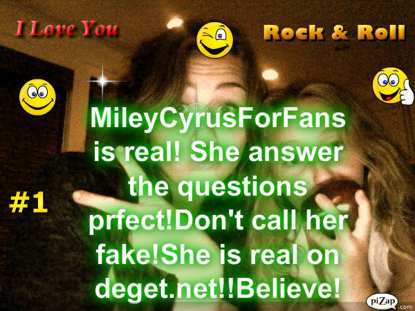 MileyCyrusForFans is real!And I am not her!