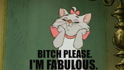 Bitch please, I'm fabulous. LoL