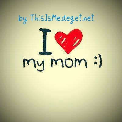 x i love you mommy x - I LOVE YOU MOMMY