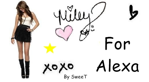 For Alexa ~ Miley <33 - For Alexa