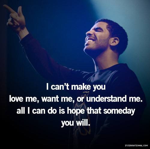 You will. <3 ♥ - Drake - MyInspiration
