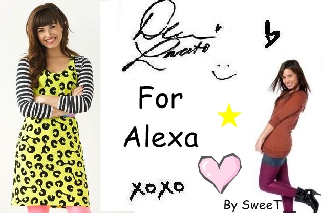 For Alexa ~ Demi <33 - For Alexa