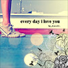 1-every-day-i-love-youby---0-6494