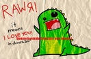 Rawr ! It means ilu in dinosaur !