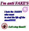 I'm Anti FAKE'S!!